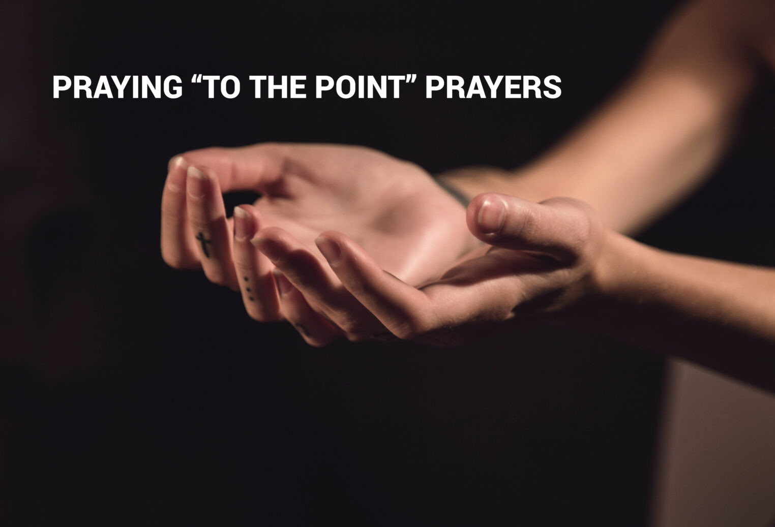 PRAYING “TO THE POINT” PRAYERS _ PS KHOR