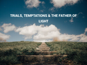 TRIALS, TEMPTATIONS & THE FATHER OF LIGHT _ BRO JONATHAN LIEW